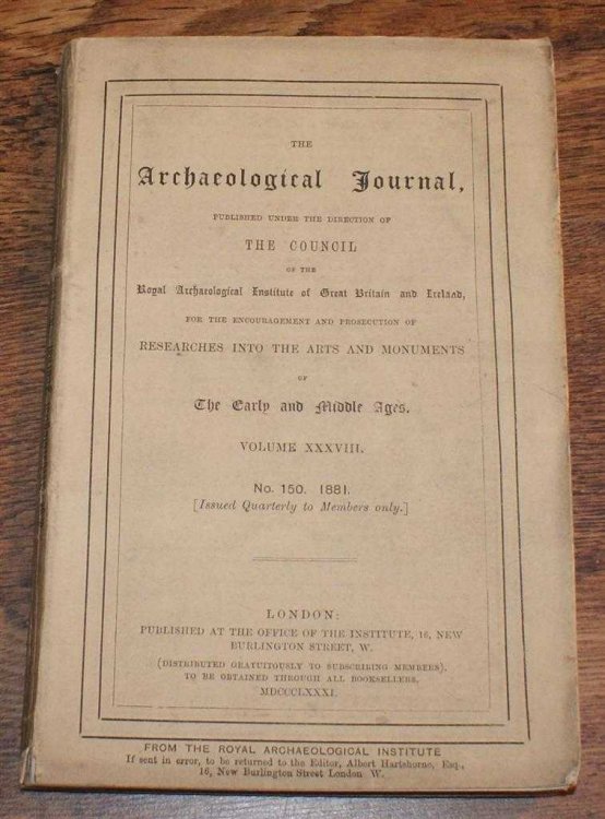 The Archaeological Journal, Volume XXXVIII, No. 150, June 1881. For Researches into the Early and Middle Ages