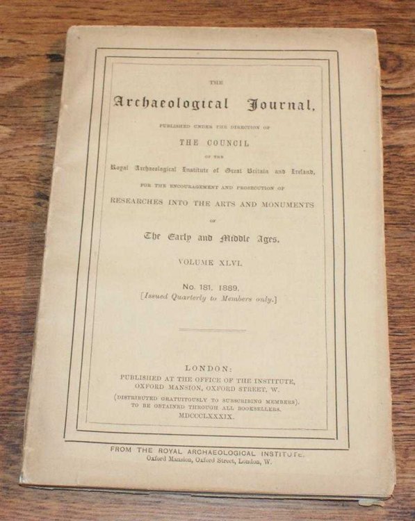 The Archaeological Journal, Volume XLVI, No. 181, March 1889. For Researches into the Early and Middle Ages