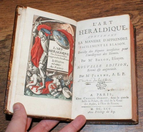 L'Art Heraldique Contenant La Maniere D'Apprendre Facilement Le Blason. Enrichy des Figuresnecessaires pour l'intelligence des Termes