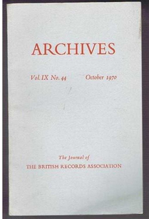 Archives, the Journal of the British Records Association, Vol. IX No. 44, October 1970