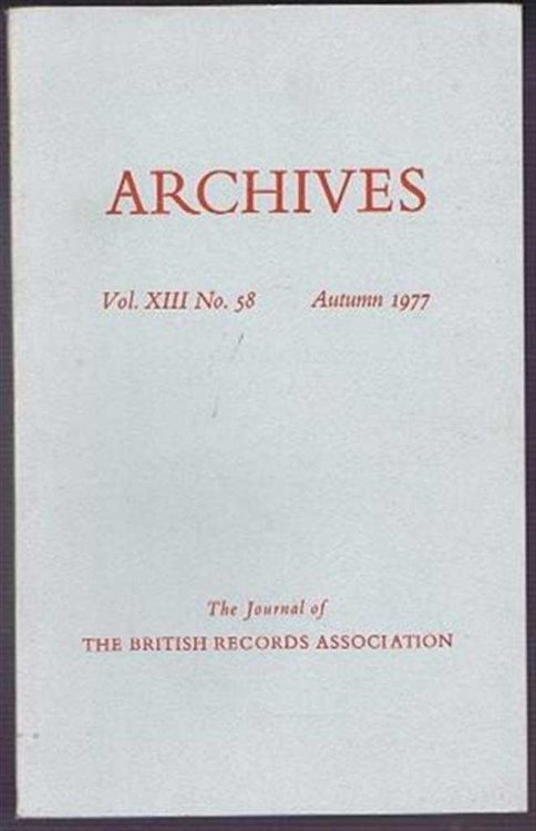 Archives, the Journal of the British Records Association, Vol. 13 No.58, Autumn 1977