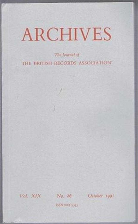 Archives, the Journal of the British Records Association, Archives, Vol. XIX, No. 86, October 1991