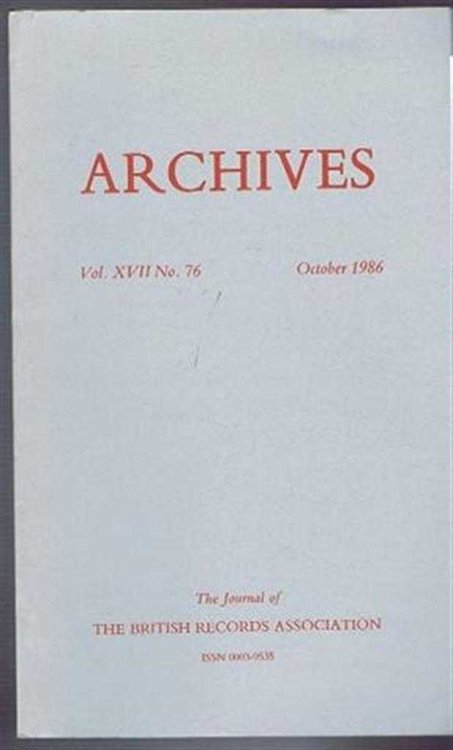 Archives, the Journal of the British Records Association, Vol XVII No. 76 October 1986
