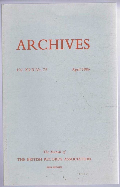 Archives, the Journal of the British Records Association, Vol XVII No. 75 April 1986
