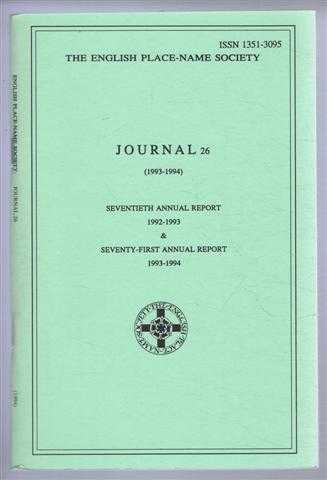 The English Place-Name Society: Journal 26 (1993-1994) and Seventieth Annual Report 1992--1993 & Seventy-First Annual Report 1993-1994
