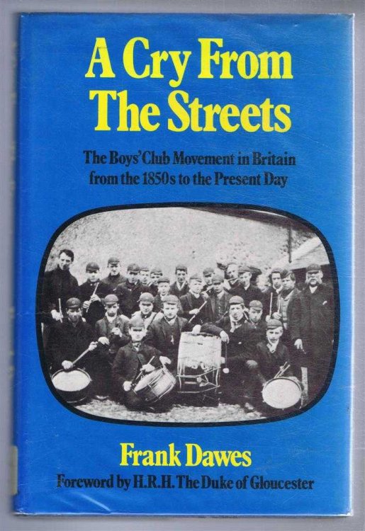 A Cry From the Streets, The Boys' Club Movement in Britain from the 1850s to the Present Day