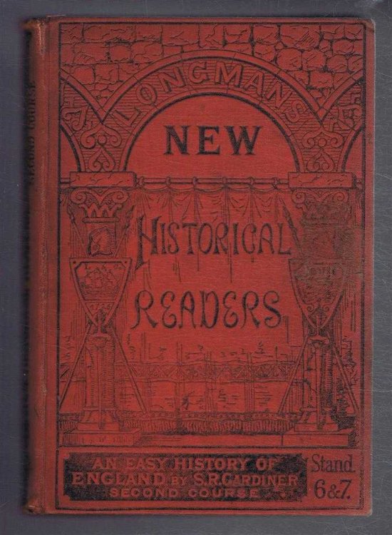 An Easy History of England, Second Course, Dealing More Especially with Political History for Standards VI and VII. Longmans' New Historical Readers