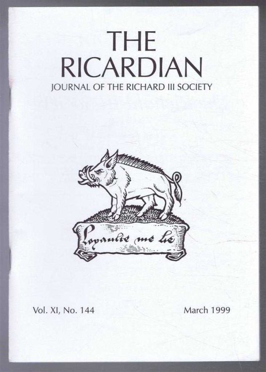 The Ricardian, Journal of the Richard III Society, Vol. XI. No. 144 March 1999, and the Ricardian Bulletin March 1999