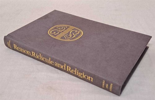 Reason, Ridicule and Religion, The Age of Enlightenment in England 1660 - 1750