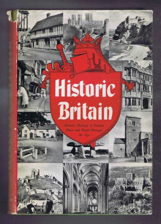 Historic Britain: Britain's Heritage of Famous Places and People through the Ages