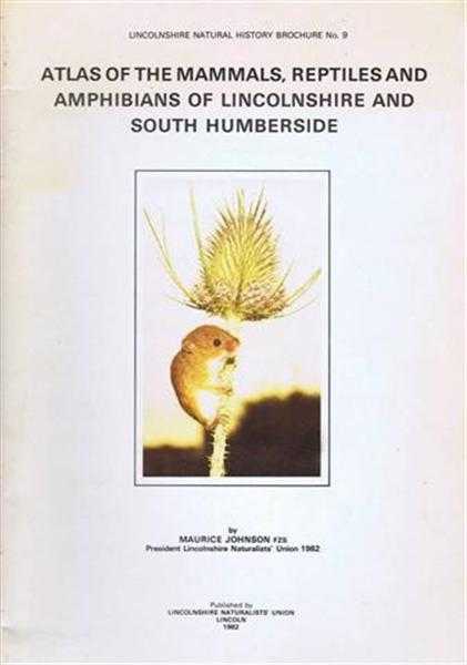 Atlas of the Mammals, Reptiles and Amphibians of Lincolnshire and South Humberside, Lincolnshire Natural History Brochure No. 9
