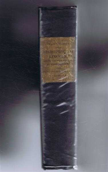 History of the Bishopric of Lincoln from its Commencement at Sidnacester or Lindisse; - its connection with Lichfield and Leicester: - Its junction with Dorchester; -until the Seat of the See was Fixed at Lincoln, immediately after the Conquest