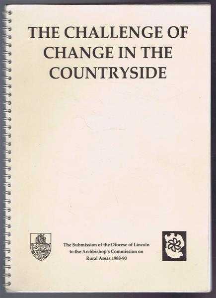 The Challenge of Change in the Countryside: The Submission of the Diocese of Lincoln to the Archbishops' Commission on Rural Areas 1988-90