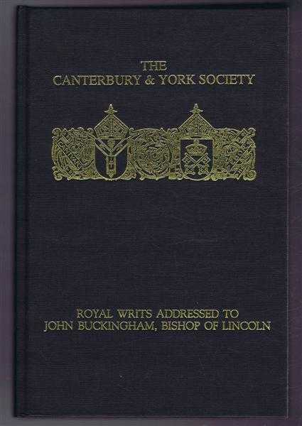 Royal Writs Addressed to John Buckingham, Bishop of Lincoln 1363-1398. Lincoln Register 12B, A Calendar