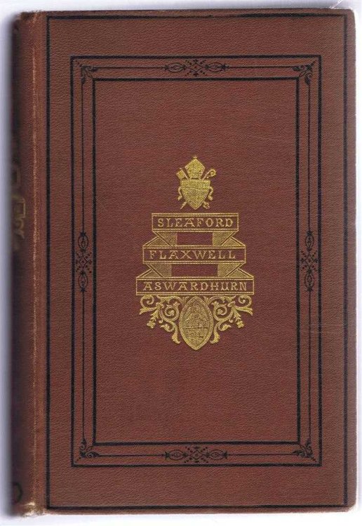 A History of Sleaford and the Wapentakes of Flaxwell and Ashwardhurn in the County of Lincoln