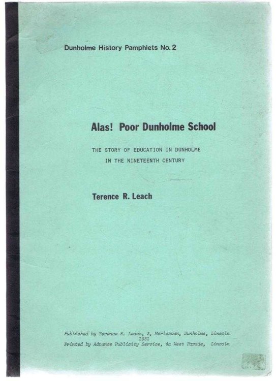 Alas! Poor Dunholme School, the Story of Education in the Nineteenth Century, Dunholme History Pamphlets No. 2