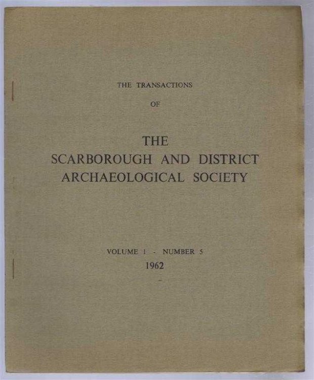 The Transactions of the Scarborough and District Archaeological Society Volume 1 Number 5 1962