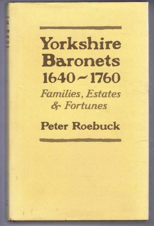 Yorkshire Baronets 1640-1760, Families, Estates and Fortunes