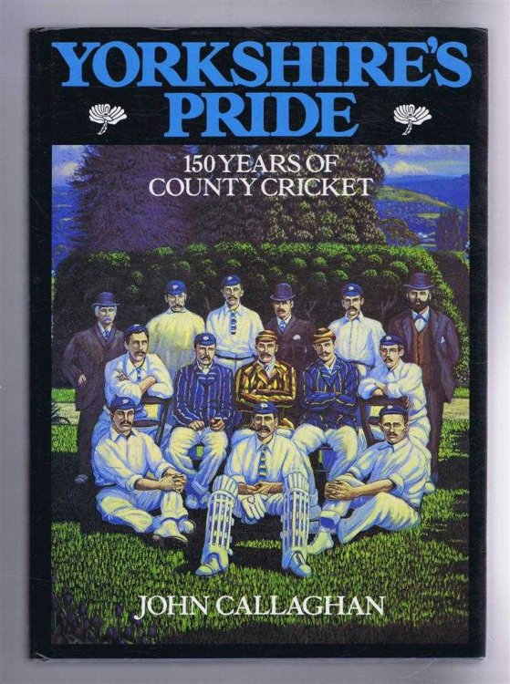 Yorkshire's Pride, 150 Years of County Cricket