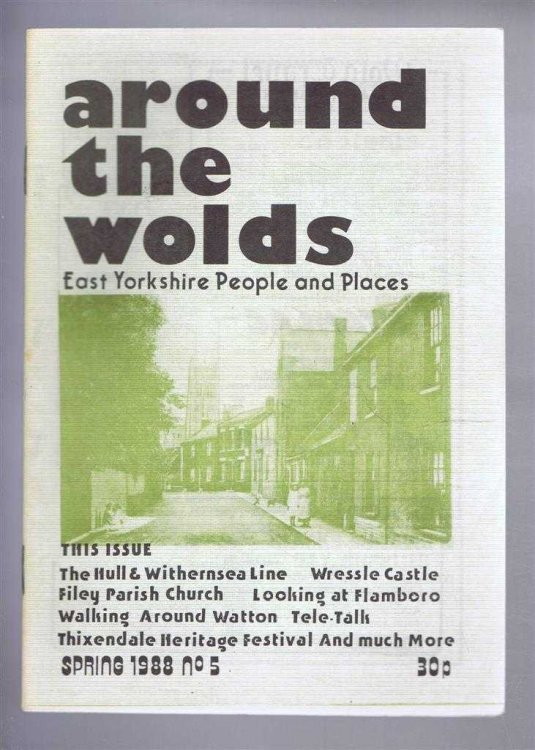 Around the Wolds, Spring 1988 No. 5. East Yorkshire People and Places