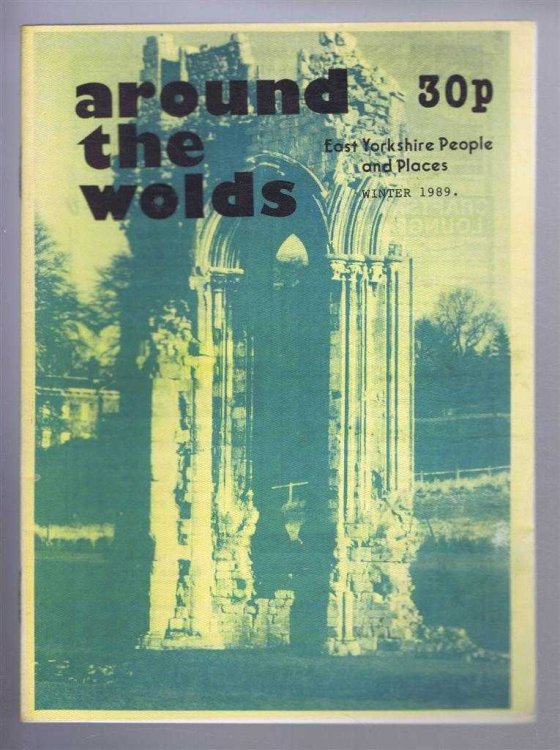 Around the Wolds, Winter 1989 No. 8. East Yorkshire People and Places