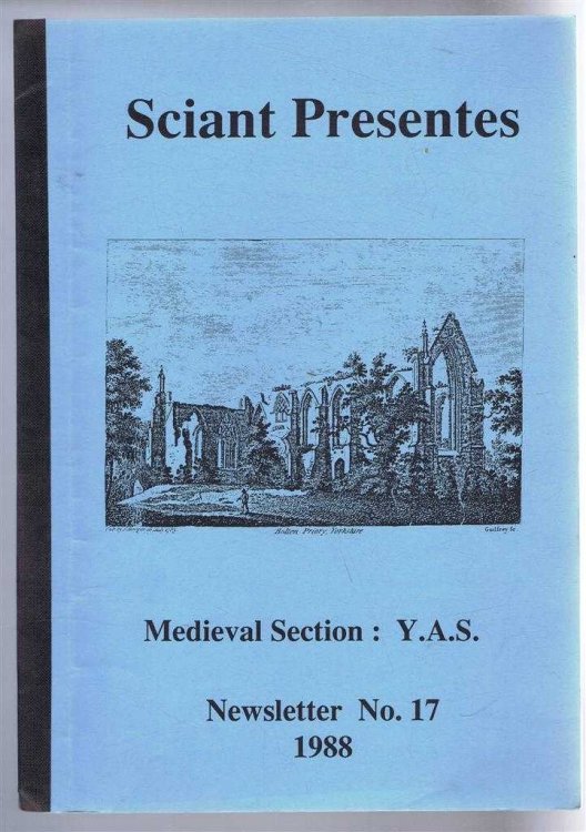 Sciant Presente, Newsletter No. 17 1988, Medieval Section Yorkshire Archaeological Society
