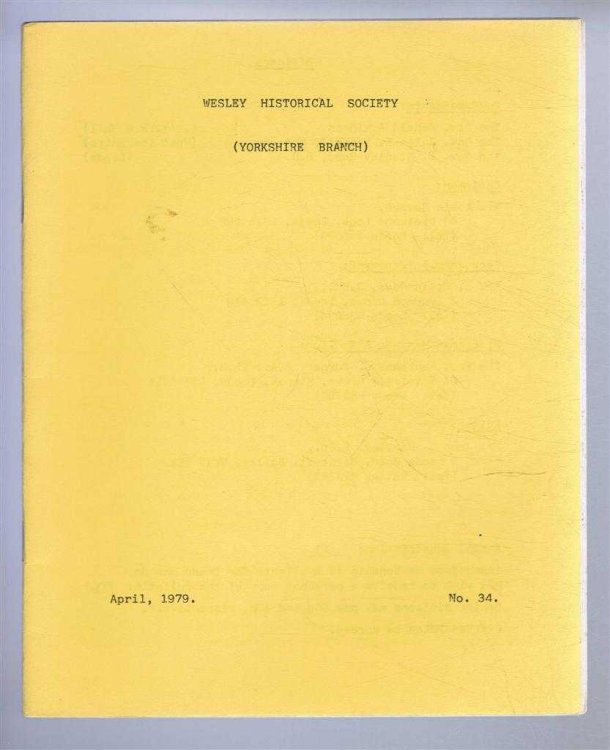 The Wesley Historical Society - Yorkshire Branch. No. 34. April 1979