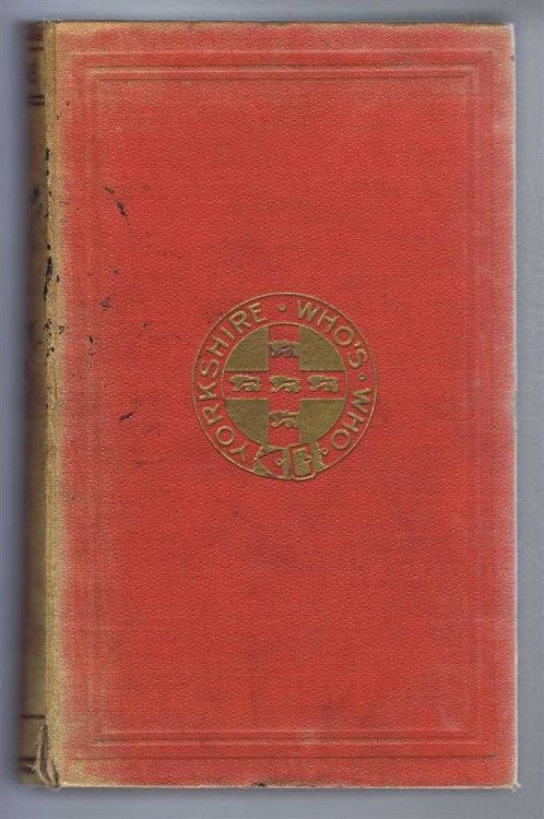 Yorkshire Who's Who, The County Series of Who's Who in the United Kingdom, 1912 Edition