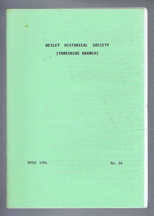 The Wesley Historical Society - Yorkshire Branch. No. 64. April 1994