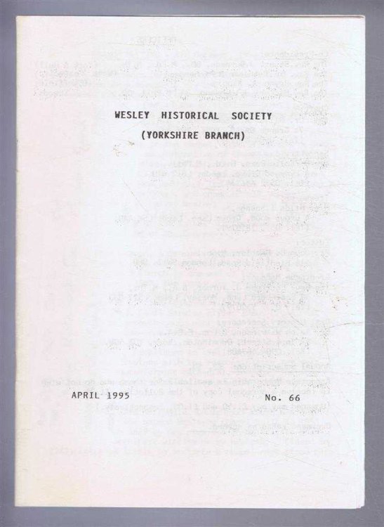 The Wesley Historical Society - Yorkshire Branch. No. 66. April 1995