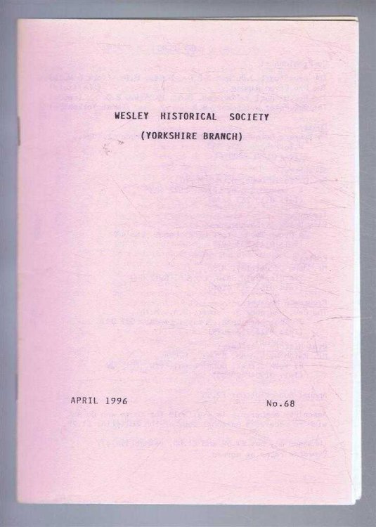 The Wesley Historical Society - Yorkshire Branch. No. 68. April 1996