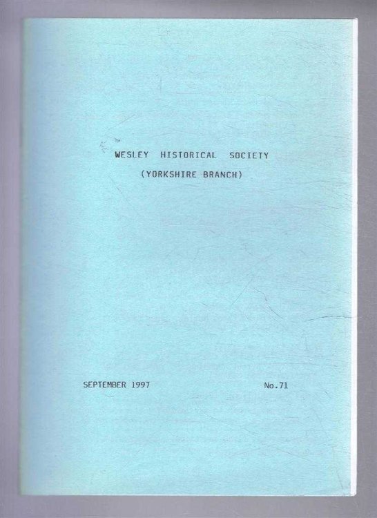 The Wesley Historical Society - Yorkshire Branch. No. 71. September 1997