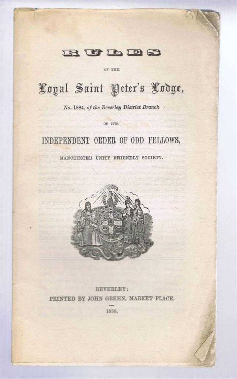 Rules of the Royal Saint Peter's Lodge, No. 1884 of the Beverley District Branch of the Independent Order of Odd Fellows, Manchester Unity Friendly Society 1858