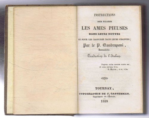 Instructions Pour Eclairer Les Ames Pieuses Dans Leurs Doutes et Pour Les Rassurer Dans Leurs Craintes (Instructions to Enlighten Pious Friends in Their Doubts and Reassure Them in Fears)