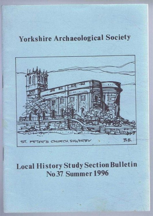 Yorkshire Archaeological Society: Local History Study Section Bulletin, No. 37 Summer 1996