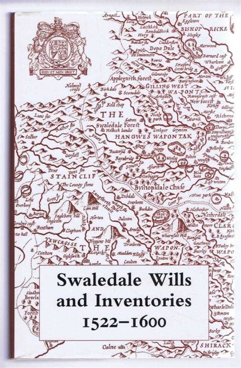 Swaledale Wills and Inventories 1522-1600. The Yorkshire Archaeological Society Record series Volume CLII for the Years 1995 and 1996