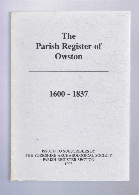 The Parish Register of Owston 1600-1837. The Yorkshire Archaeology Society, Parish Register Series, Volume CLVII