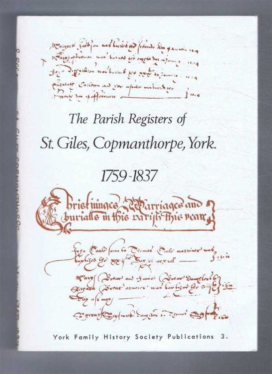 The Parish Registers of St Giles, Copmanthorpe, York. 1759-1837. York Family History Society Publications 3