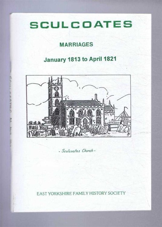 Marriages solemnised in the Parish of Sculcoates (Hull) in the County of York. January 1813 to April 1821