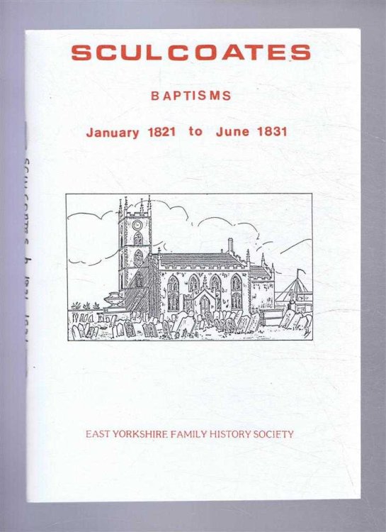 Baptisms solemnized in the Parish of Sculcoates (Hull) in the County of York. January 1821 to June 1831