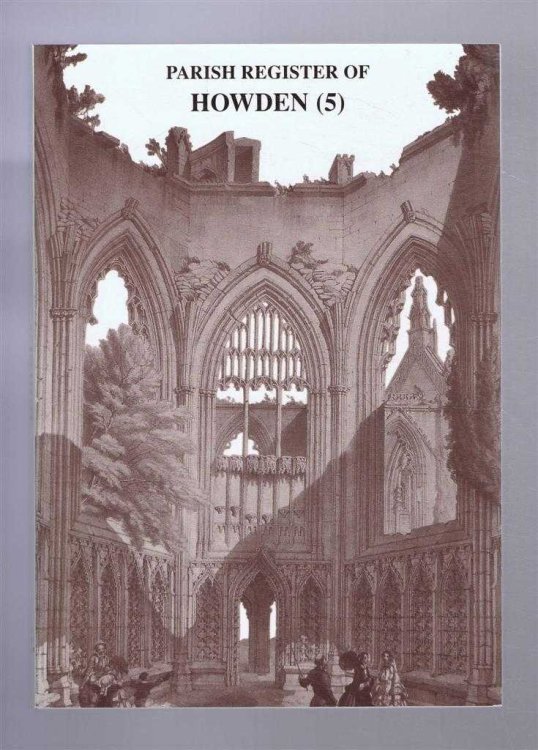 Yorkshire Archaeological Society: Parish Register Series. Vol CLXVIII (168). The Parish Register of Howden. Volume 5 - Baptisms 1659-1703
