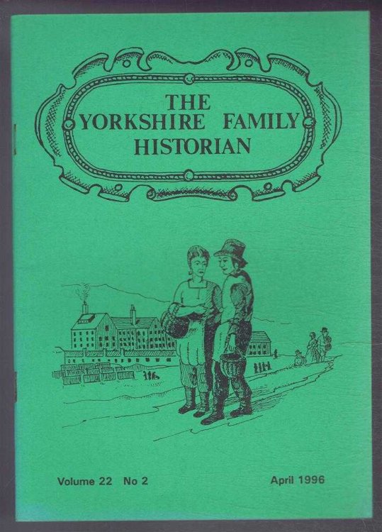 Yorkshire Archaeological Society. The Yorkshire Family Historian. Volume 22. No. 2, April 1996. Newsletter of the Family History & Population Studies Section.