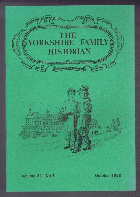Yorkshire Archaeological Society. The Yorkshire Family Historian. Volume 22. No. 5, October 1996. Newsletter of the Family History & Population Studies Section.