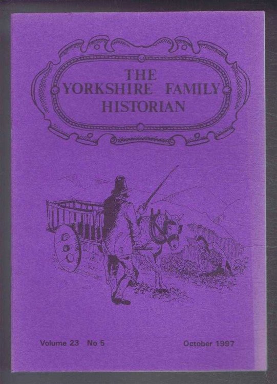 Yorkshire Archaeological Society. The Yorkshire Family Historian. Volume 23. No. 5, October 1997. Newsletter of the Family History & Population Studies Section.