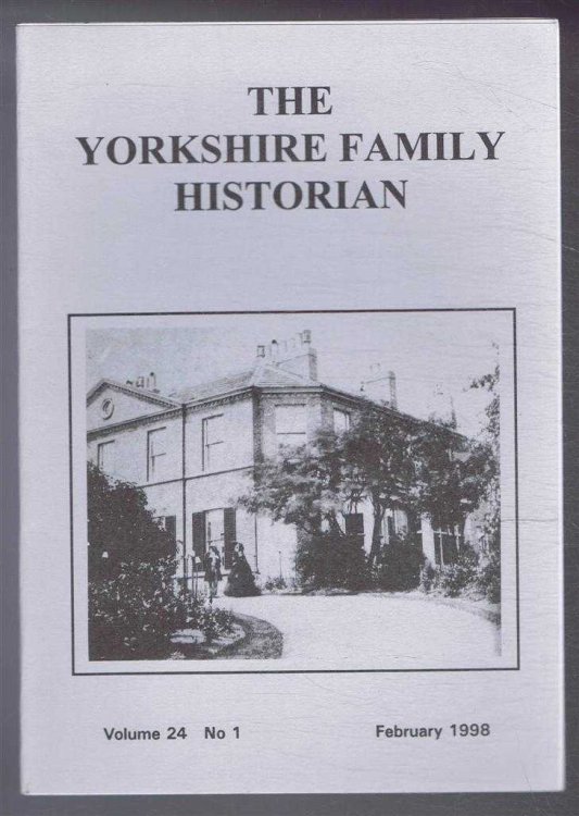 Yorkshire Archaeological Society. The Yorkshire Family Historian. Volume 24. No. 1, February 1998. Newsletter of the Family History & Population Studies Section.
