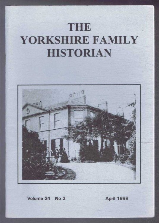 Yorkshire Archaeological Society. The Yorkshire Family Historian. Volume 24. No. 2, April 1998. Newsletter of the Family History & Population Studies Section.