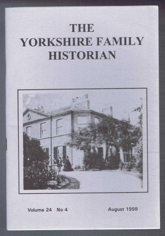 Yorkshire Archaeological Society. The Yorkshire Family Historian. Volume 24. No. 4, August 1998. Newsletter of the Family History & Population Studies Section.