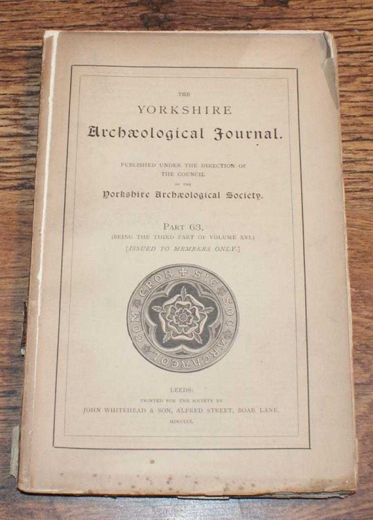 The Yorkshire Archaeological Journal, Part 63 (Being the Third Part of Volume XVI (16)), 1901, Published Under the Direction of the Council of the Yorkshire Archaeological Society.