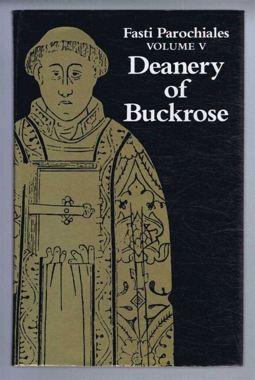 Fasti Parochiales Vol. V. Deanery of Buckrose. The Yorkshire Archaeological Society Record Series Volume CXLIII for the Year 1983
