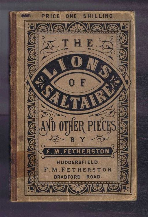 The Lions of Saltaire; Pere La Chaise; Legend of Morecambe Bay; and Other Pieces in Prose and Verse